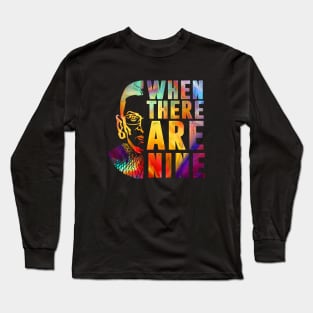 When There Are Nine Shirt Ruth Bader Ginsburg RBG Feminist Long Sleeve T-Shirt